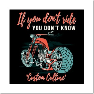 If you don't ride you don't know,custom culture,chopper motorcycle,live to ride Posters and Art